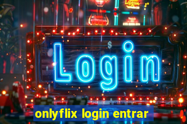 onlyflix login entrar